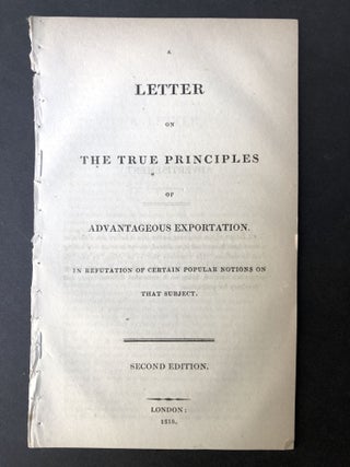 Item #H25431 A Letter on the true principles of advantageous exportation, in refutation of...