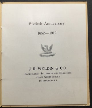 Sixty Years of Continuous Growth, Sixtieth Anniversary J. R. Weldin Co., Pittsburgh, 1852-1912
