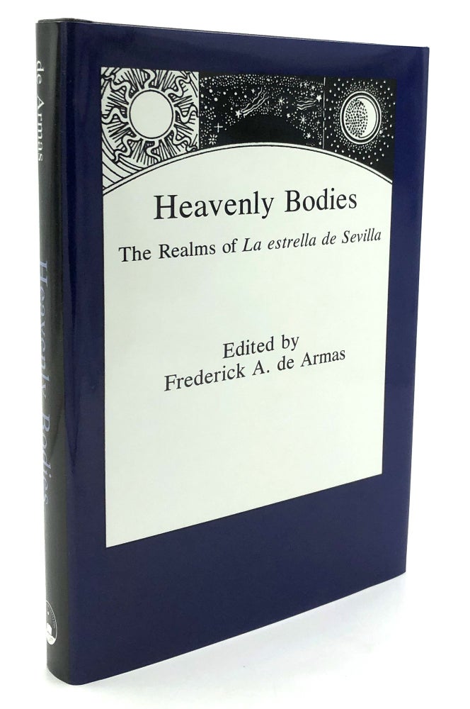 Item #H25512 Heavenly Bodies: The Realms of "Estrella de Seville" - inscribed. Frederick A. de Armas, ed.