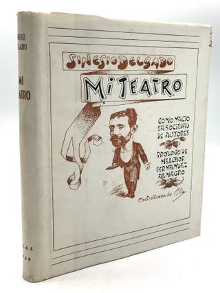 Item #H25531 Mi Teatro. Sinesio Delgado, Alberto Delgado Melchor Fernandez Almagro, Ramon Cilla,...