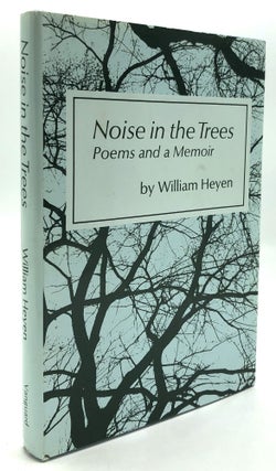 Item #H25849 Noise in the Trees, Poems and a Memoir - with handwritten poem. William Heyen