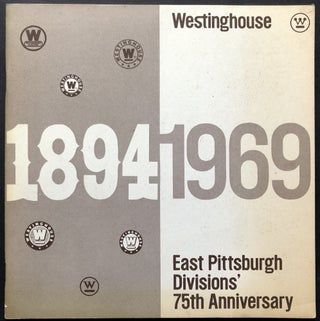 Item #H25929 Westinghouse East Pittsburgh Divisions' 75th Anniversary, 1894-1969. Westinghouse...