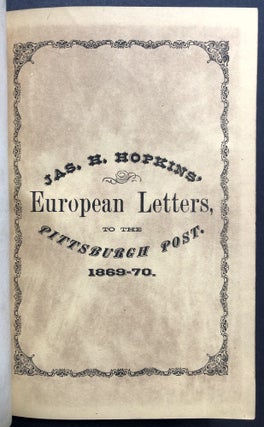 Jas. H. Hopkins' European Letters to the Pittsburgh Post, 1869-1870