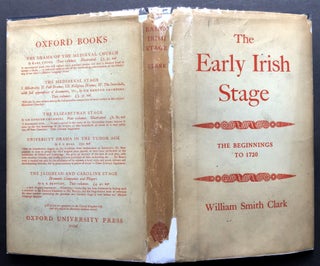 Item #H26172 The Early Irish Stage: the Beginnings to 1720. William Smith Clark