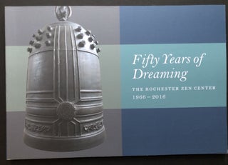 Item #H26228 Fifty Years of Dreaming: The Rochester Zen Center 1966-2016 -- Zen Bow Vol. XXXIX...