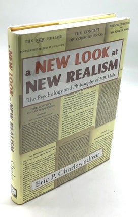 Item #H26368 A New Look at New Realism: The Psychology and Philosophy of E. B. Holt. Eric...