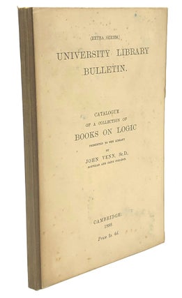 Item #H26392 University Library Bulletin: Catalogue of a Collection of Books in Logic Presented...