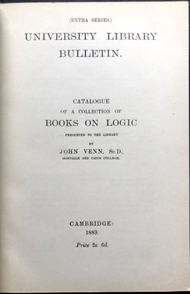 University Library Bulletin: Catalogue of a Collection of Books in Logic Presented to the Library by John Venn