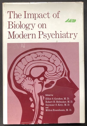 Item #H26409 The Impact of Biology on Modern Psychiatry: Proceedings of a Symposium Honoring the...