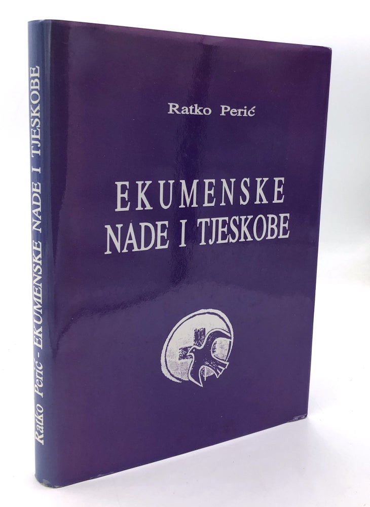Item #H26571 Ekumenski Nade i Tjeskobe [Ecumenical Hopes & Anxieties -- in Croatian, printed in Mostar]. Ratko Peric.