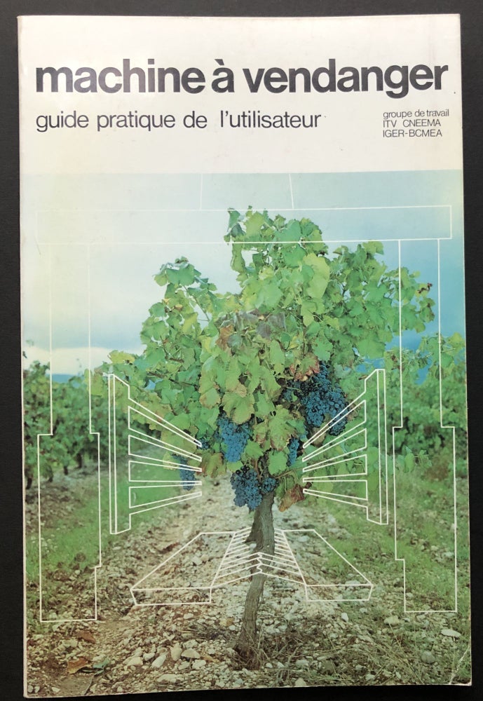 Item #H26575 Machine a Vendanger, guide pratique de l'utilisateur. Wine making, oenology, ITV, Charles Daussant.