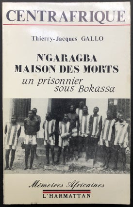 Item #H26592 N'garagba maison des morts: Un prisonnier sous Bokassa. Thierry-Jacques Gallo