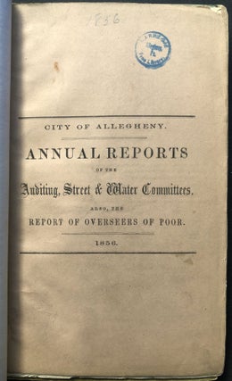 Item #H26713 Bound volume of 6 Annual Reports for the City of Allegheny, 1856-1863, Auditing,...