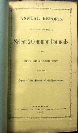 Bound volume of 6 Annual Reports for the City of Allegheny, 1856-1863, Auditing, Street and Water Committees, Report of the Steward of the Poor Farm