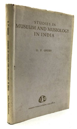 Item #H26742 Studies in Museum and Museology in India. D. P. Ghosh