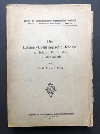 Item #H26801 Die Elsass - Lothringische Presse im letzten Drittel des 19. Jahrhunderts....