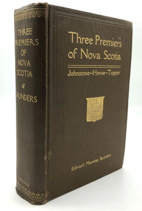 Item #H26831 Three Premiers of Nova Scota, the Hon. J. W. Johnstone, the Hon. Joseph Howe, the...