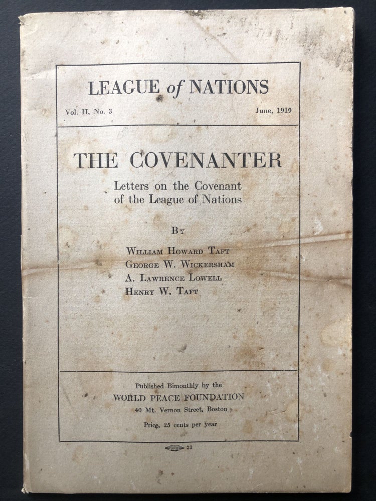 Item #H26873 The Covenanter: Letters on the Covenant of the League of Nations (League of Nations, Vol. II no. 3, June 1919). William Howard Taft, Henry W. Taft, A. Lawrence Lowell, George W. Wickersham.