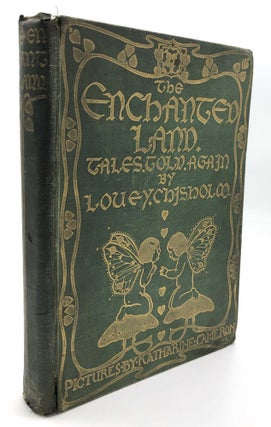 Item #H26946 The Enchanted Land: Tales Told Again. Louey Chisholm, Katharine Cameron