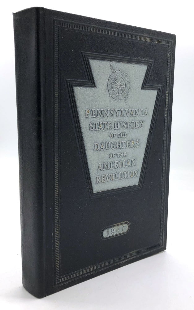 Item #H26998 Pennsylvania State History of the Daughters of the American Revolution (1947). DAR: Daughters of the American Revolution, ed Miriam Kern Harned.
