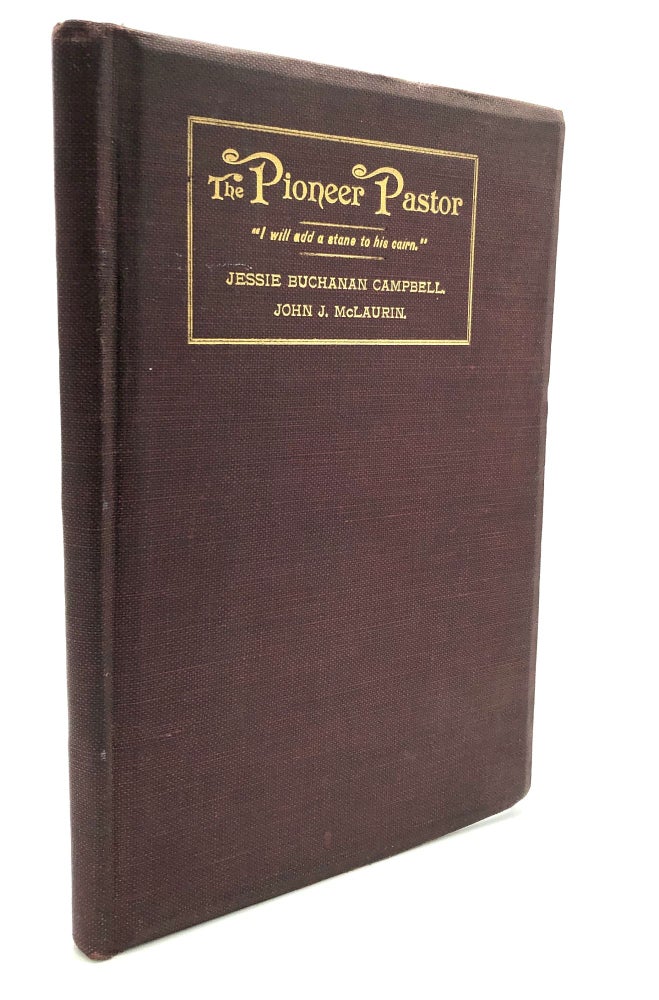 Item #H27004 The Pioneer Pastor, Second Edition, Enlarged and Illustrated. Jessie Buchanan Campbell, John J. McLaurin.