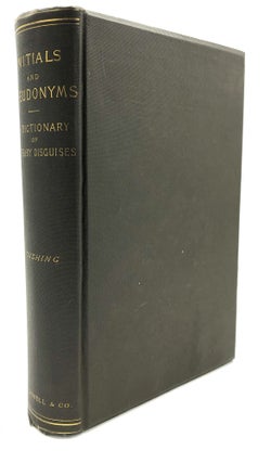 Item #H27012 Initials and Pseudonyms: A Dictionary of Literary Disguises. William Cushing