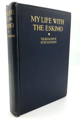 Item #H27071 My Life with the Eskimo -- inscribed. Vilhjalmur Stefansson