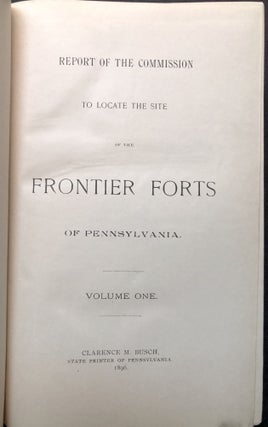 Report of the Commission to Locate the Site of the Frontier Forts of Pennsylvania, 2 vols. (1896)