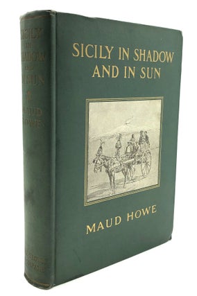 Item #H27176 Sicily in Shadow and in Sun; The Earthquake and the American Relief Work. Maud Howe