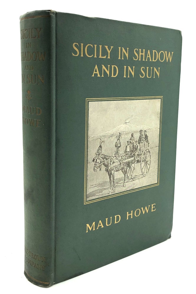 Item #H27176 Sicily in Shadow and in Sun; The Earthquake and the American Relief Work. Maud Howe.