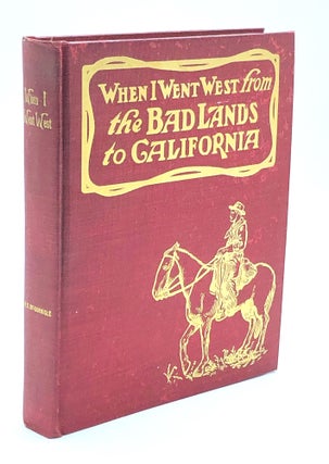 Item #H27195 When I Went West: From The Bad Lands To California (1901, limited and inscribed)....