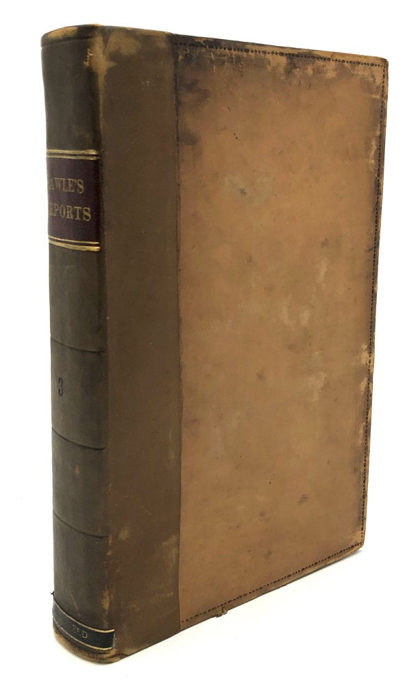 Item #H27227 Reports of Cases Adjudged in the Supreme Court of Pennsylvnia, Vol. III (3); 1831-1832. William Rawle, Jr. ed.