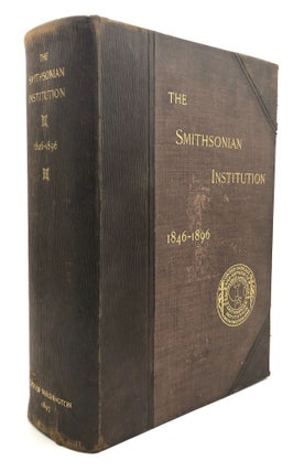 Item #H27248 The Smithsonian Institution 1846-1896, The History of its First Half Century. George...