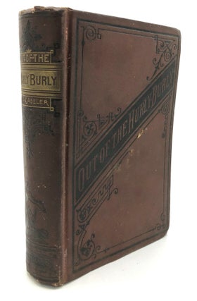 Item #H27263 Out of the Hurly-Burly, or Life in an Odd Corner. Max Adeler, Charles Heber Clark