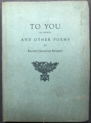 Item #H27274 To You (A Song) and Other Poems, limited edition. Rachel Chantler Bennett