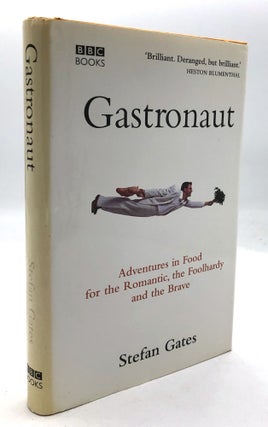 Item #H27323 Gastronaut, Adventures in Food for the Romantic, the Foolhardy and the Brave --...