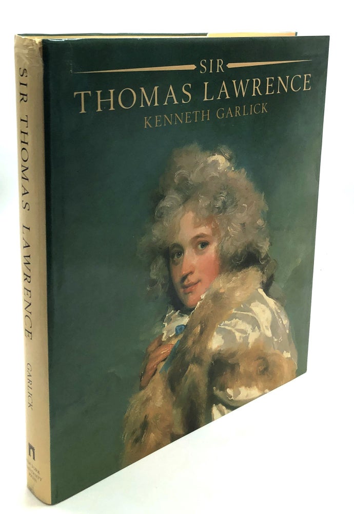 Item #H27409 Sir Thomas Lawrence: A Complete Catalogue of the Oil Paintings. Kenneth Garlick.