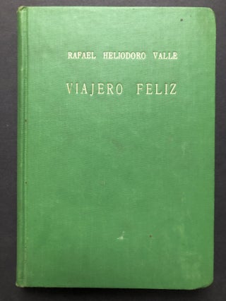 Item #H27523 Viajero Feliz. Rafael Heliodoro Valle