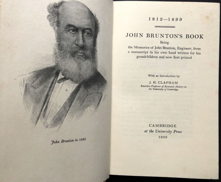 Item #H27524 John Brunton's Book, 1812-1899; Being the Memories of John Brunton, Engineer, from a Manuscript in His Own Have Written for His Grandchildren and Now First Printed. John Brunton, intro J. H. Clapham.