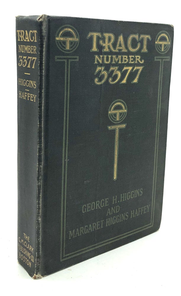 Item #H27575 Tract Number 3377, A Romance of the Oil Region. George H. Higgins, Margaret Higgins Haffey.