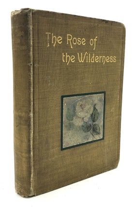 Item #H27584 The Rose of the Wilderness or Washington's First Love. Walter Scott Browne