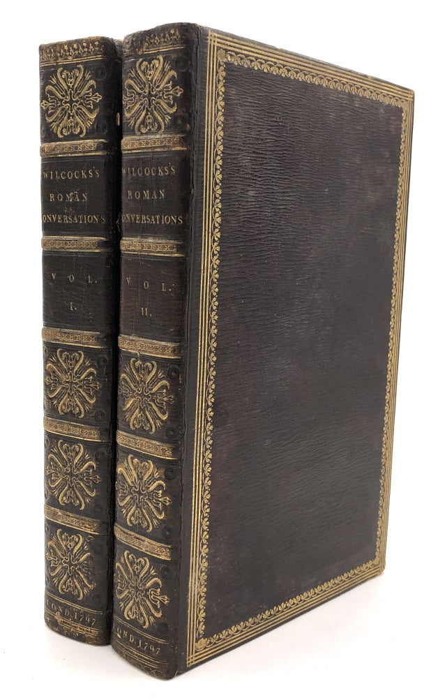 Item #H27594 Roman Conversations; or a Short Description of the Antiquities of Rome...2 vol., 1797. Joseph Wilcocks.