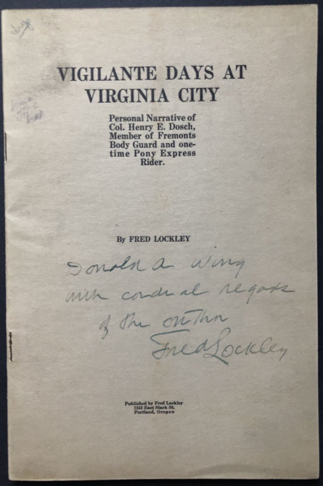 Item #H27616 Vigilante Days at Virginia City: Personal Narrative of Col. Henry E. Dosch, Member of the Fremonts Body Guard and One-time Pony Express Rider, inscribed. Fred Lockley.