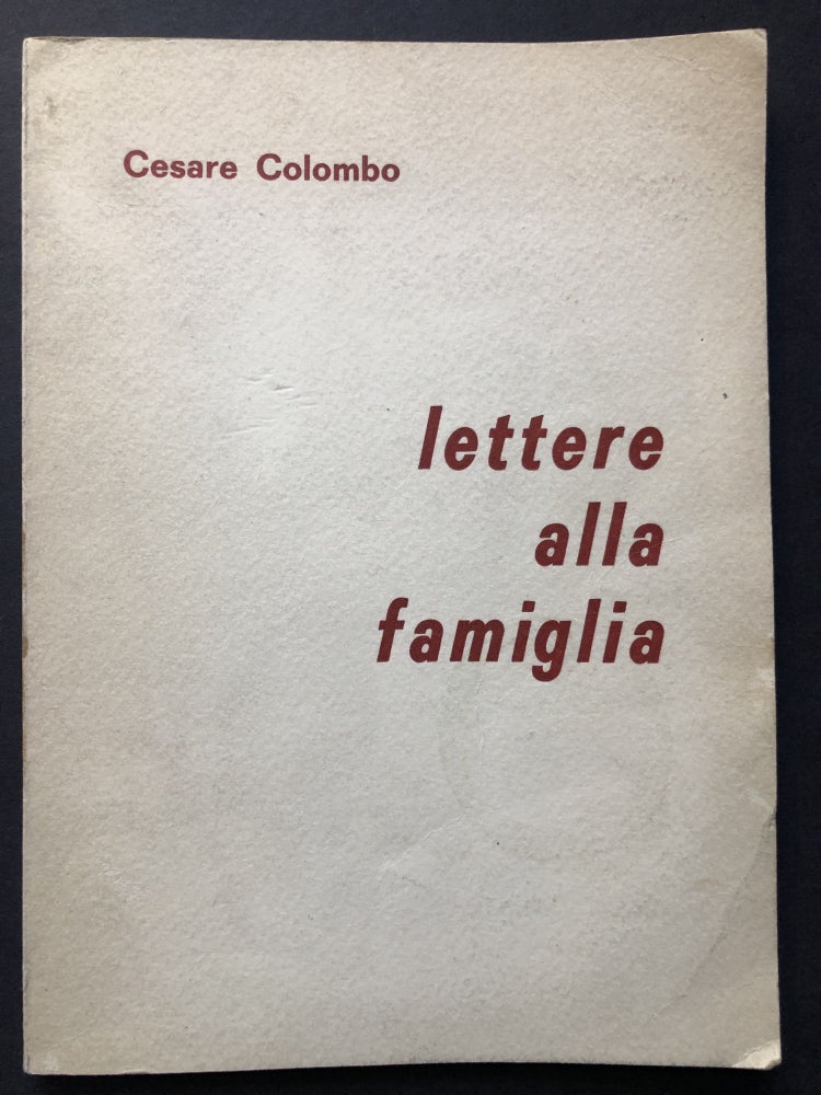 Item #H27624 Lettere alla famiglia. Raccolta di lettere del periodo precedente la liberazione. Cesare Colombo.