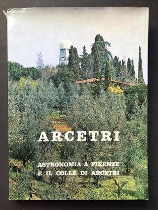 Item #H27640 Arcetri Astronomia a Firenze e il colle di Arcetri. Monografia in onore di Giorgio...