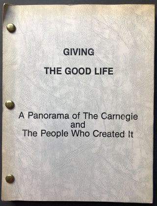 Item #H27649 Giving the Good Life, A Panorama of The Carnegie and the People Who Created It -...