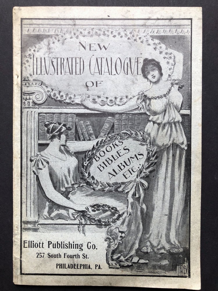 Item #H27696 New Illustrated Catalogue of Books, Bibles, Albums, Etc. ca. 1899. Elliott Publishing Co.