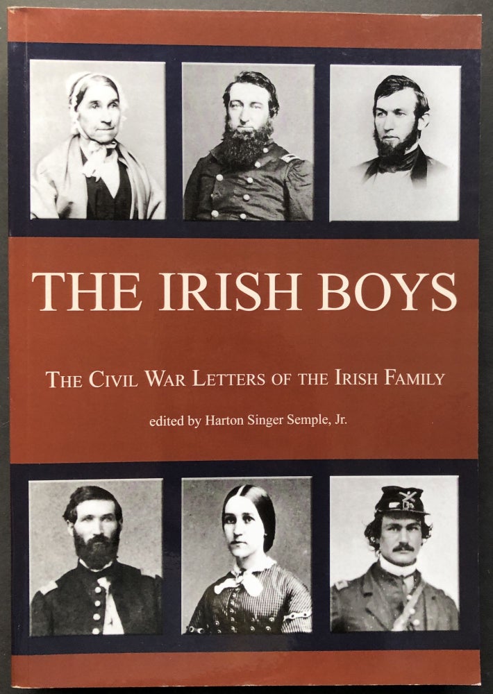Item #H27832 The Irish Boys: The Civil War Letters of the Irish Family -- inscribed by editor. Harton Singer Semple, Jr.