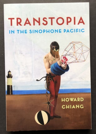 Item #H27836 Transtopia in the Sinophone Pacific. Howard Chiang