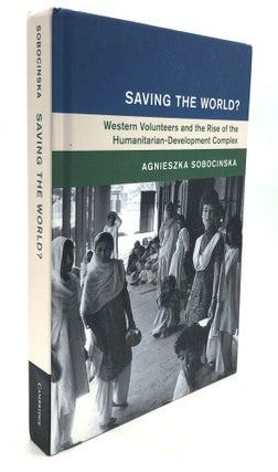 Item #H27844 Saving the World? Wetern Volunteers and the Rise of the Humanitarian-development...